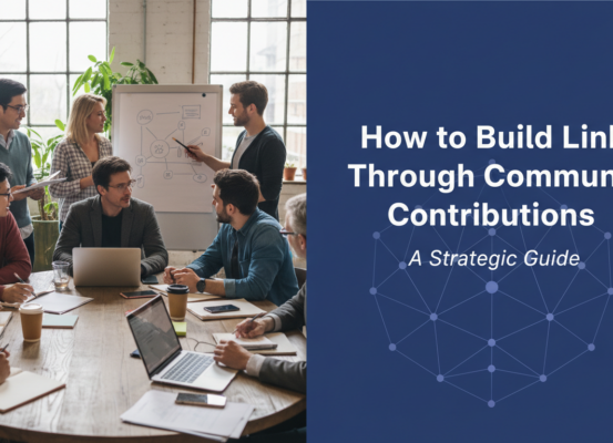 Blog banner titled 'How to Build Links Through Community Contributions: A Strategic Guide' with a vibrant, collaborative theme.
