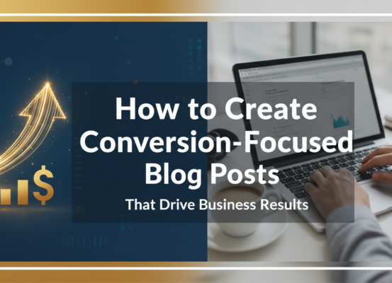 Blog banner titled 'How to Create Conversion-Focused Blog Posts That Drive Business Results' with a professional design.