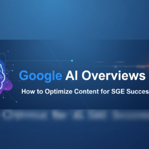 Blog banner with 'Google AI Overviews: How to Optimize Content for SGE Success' title