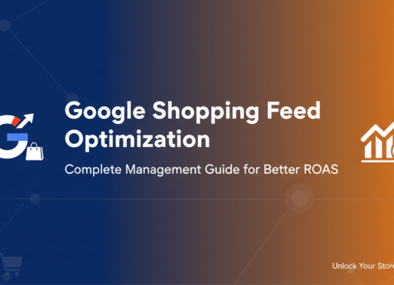 Blog banner with title 'Google Shopping Feed Optimization: Complete Management Guide for Better ROAS' in bold font