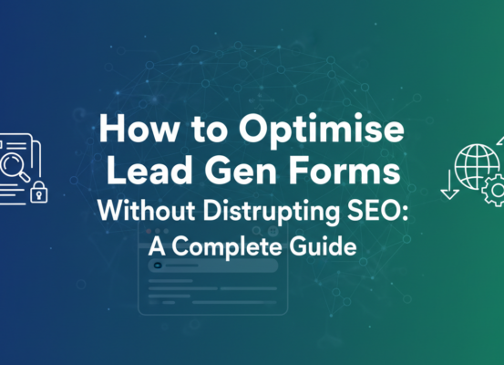 Blog banner with title 'How to Optimise Lead Gen Forms Without Disrupting SEO: A Complete Guide'
