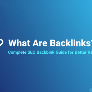 Blog banner with title 'What Are Backlinks? Complete SEO Backlink Guide for Better Rankings' on a gradient background