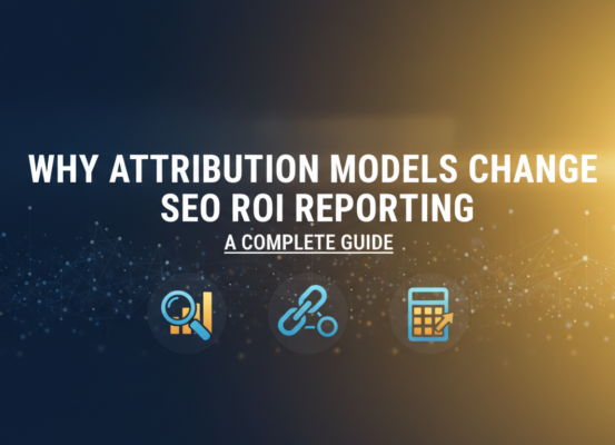 Blog banner with title 'Why Attribution Models Change SEO ROI Reporting: A Complete Guide' in bold font over a digital marketing-themed background.