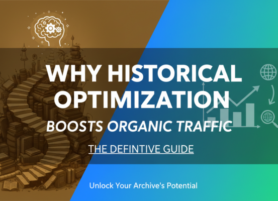 Blog banner with title 'Why Historical Optimization Boosts Organic Traffic: The Definitive Guide' in bold text.