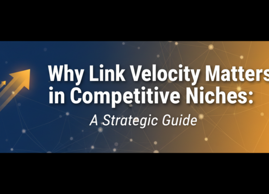 Blog banner with title 'Why Link Velocity Matters in Competitive Niches: A Strategic Guide' on a sleek, modern background.