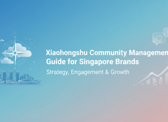 Banner reading 'Xiaohongshu Community Management Guide for Singapore Brands: Strategy, Engagement & Growth' with a vibrant, modern design.