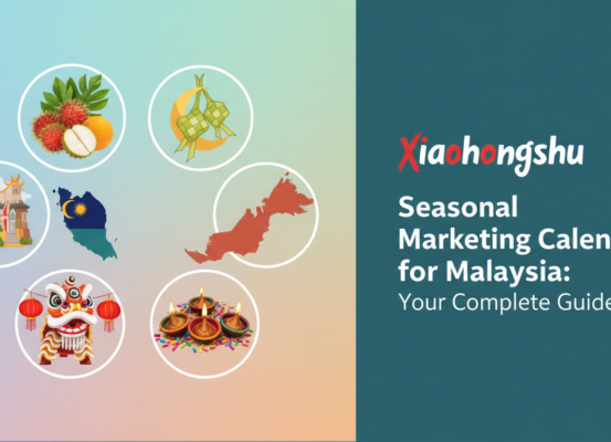 Banner titled 'Xiaohongshu Seasonal Marketing Calendar for Malaysia: Your Complete Guide' with vibrant, seasonal graphics.