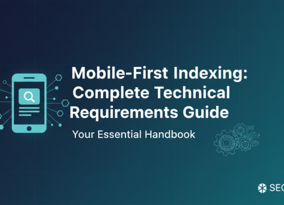 Banner with 'Mobile-First Indexing: Complete Technical Requirements Guide' title