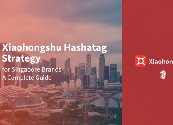 Blog banner titled 'Xiaohongshu Hashtag Strategy for Singapore Brands: A Complete Guide' with a modern design.