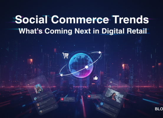 Blog banner with title 'Social Commerce Trends: What's Coming Next in Digital Retail' on a modern digital background.