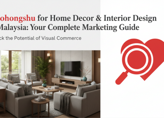 Blog banner: 'Xiaohongshu for Home Decor & Interior Design in Malaysia: Your Complete Marketing Guide' with stylish home decor background.