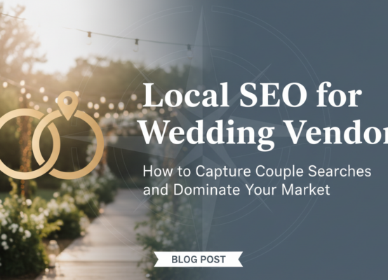 Wedding-themed banner with title 'Local SEO for Wedding Vendors: How to Capture Couple Searches and Dominate Your Market' in elegant script.