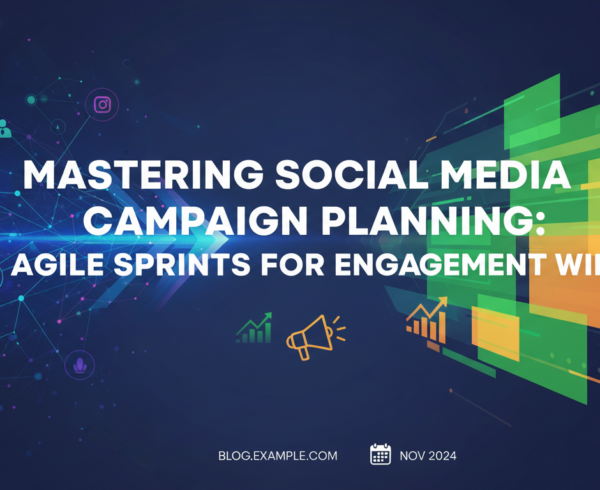 Banner with 'Mastering Social Media Campaign Planning: Agile Sprints for Engagement Wins' in bold text against a vibrant backdrop.