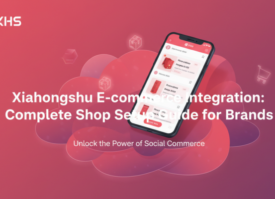 Banner with title 'Xiaohongshu E-commerce Integration: Complete Shop Setup Guide for Brands'