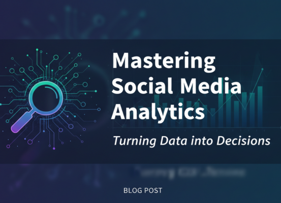 Blog banner with 'Mastering Social Media Analytics: Turning Data into Decisions' title, digital theme