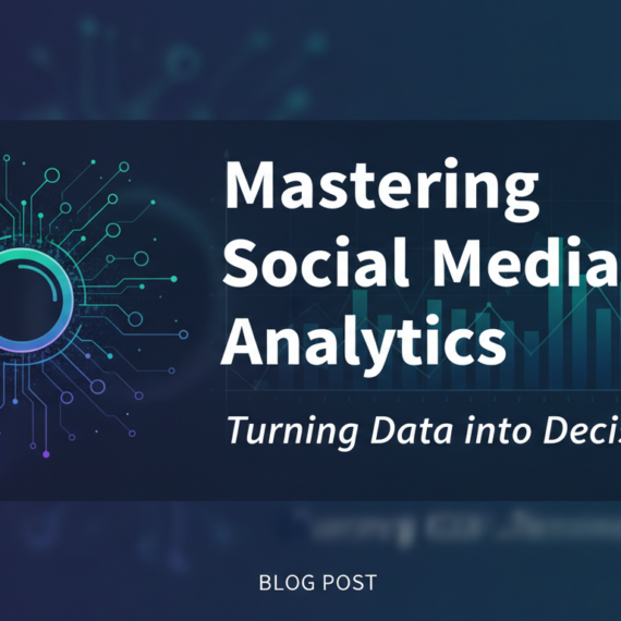 Blog banner with 'Mastering Social Media Analytics: Turning Data into Decisions' title, digital theme