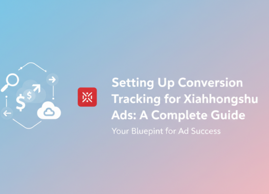 Blog banner with title 'Setting Up Conversion Tracking for Xiaohongshu Ads: A Complete Guide' on a sleek, modern design