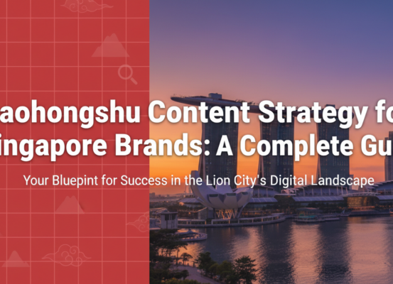 Banner titled 'Xiaohongshu Content Strategy for Singapore Brands: A Complete Guide' with vibrant colors.