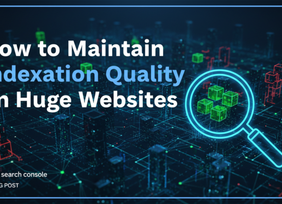Banner with text 'How to Maintain Indexation Quality on Huge Websites' over a web-themed background.