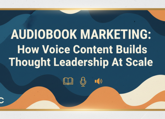Banner with title 'Audiobook Marketing: How Voice Content Builds Thought Leadership at Scale' against a modern, professional backdrop.
