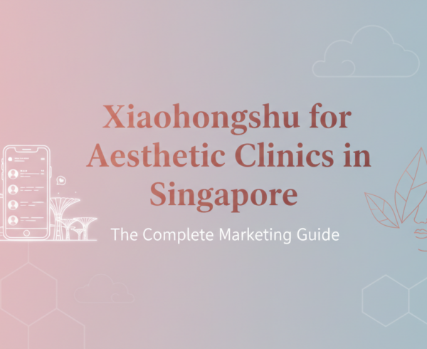 Banner with 'Xiaohongshu for Aesthetic Clinics in Singapore: The Complete Marketing Guide' title.