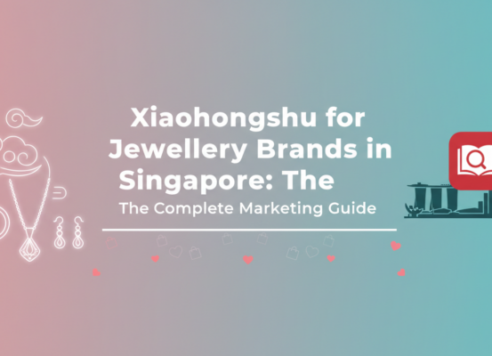 Banner with 'Xiaohongshu for Jewellery Brands in Singapore: The Complete Marketing Guide' title.