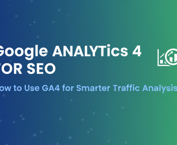 Blog banner with 'Google Analytics 4 for SEO: How to Use GA4 for Smarter Traffic Analysis' title