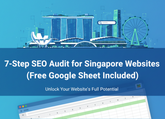 Blog banner with title '7-Step SEO Audit for Singapore Websites (Free Google Sheet Included)' in bold text.