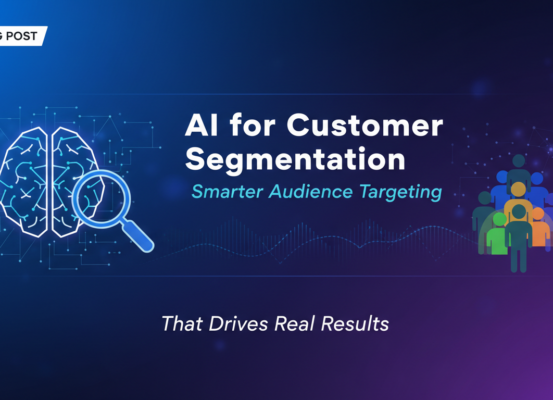 Blog banner with title 'AI for Customer Segmentation: Smarter Audience Targeting That Drives Real Results' on a tech-themed background.