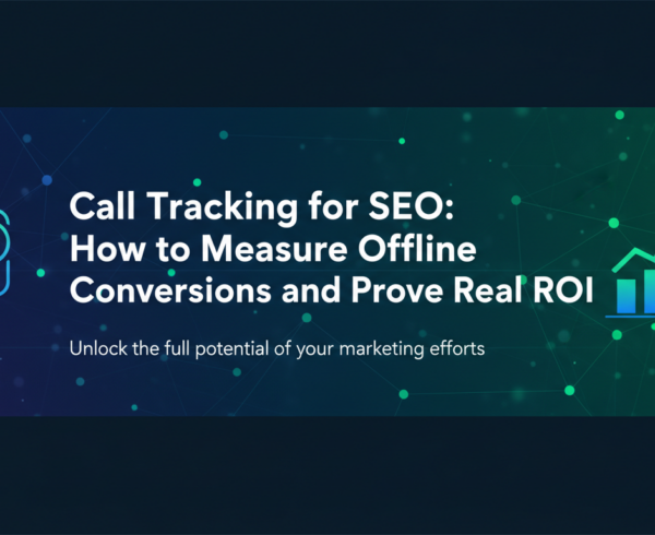 Blog banner with title 'Call Tracking for SEO: How to Measure Offline Conversions and Prove Real ROI' on a modern, professional background.
