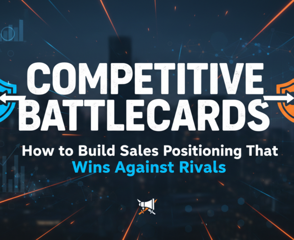 Blog banner with title 'Competitive Battlecards: How to Build Sales Positioning That Wins Against Rivals' on a dynamic, competitive background.