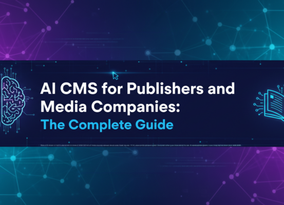 Banner with 'AI CMS for Publishers and Media Companies: The Complete Guide' title, sleek modern design