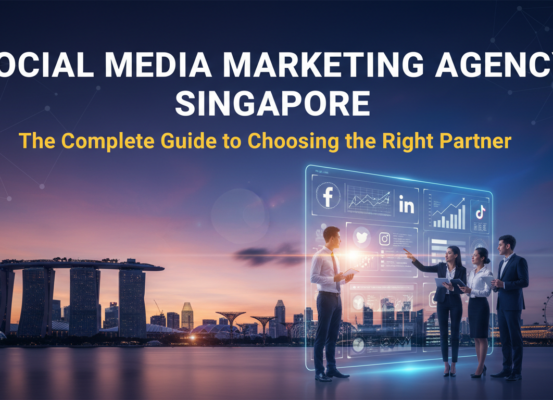 Banner with 'Social Media Marketing Agency Singapore: The Complete Guide to Choosing the Right Partner' title.