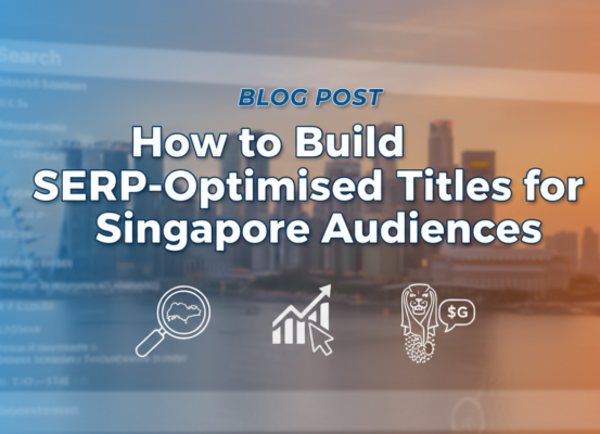 Banner with title 'How to Build SERP-Optimised Titles for Singapore Audiences', featuring city skyline.