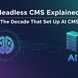 Blog banner with 'Headless CMS Explained: The Decade That Set Up AI CMS' title, modern tech theme