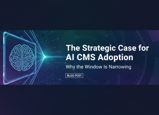 Blog banner with title 'The Strategic Case for AI CMS Adoption: Why the Window Is Narrowing'