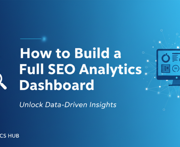 Blog banner with 'How to Build a Full SEO Analytics Dashboard' in bold, modern font.