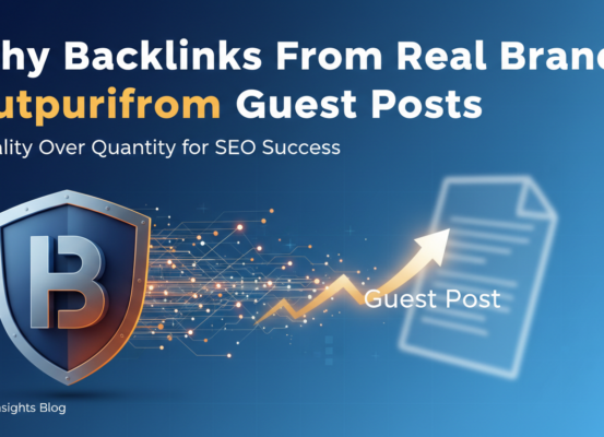 Blog banner with title 'Why Backlinks From Real Brands Outperform Guest Posts' in bold font on a colorful background.