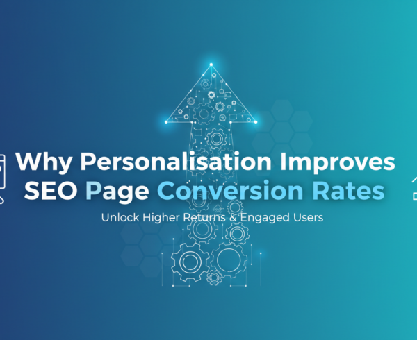Blog banner with title 'Why Personalisation Improves SEO Page Conversion Rates' in bold letters on a vibrant background.