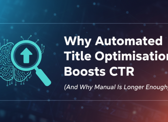 Blog banner with title: 'Why Automated Title Optimisation Boosts CTR (And Why Manual Is No Longer Enough)'